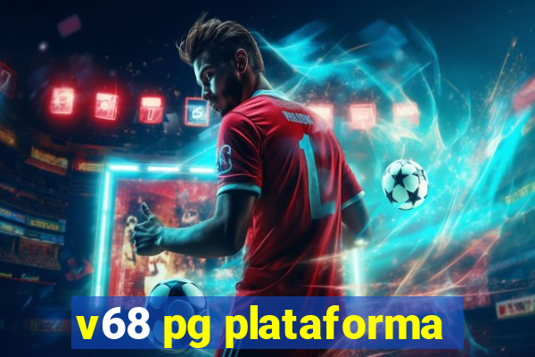 v68 pg plataforma